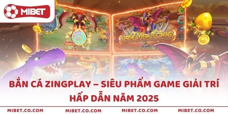 Bắn Cá ZingPlay – Siêu Phẩm Game Giải Trí Hấp Dẫn Năm 2025