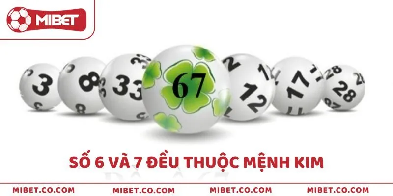 Cả hai số 6 và 7 đều thuộc mệnh Kim nên hợp với người mệnh Kim hoặc Thủy