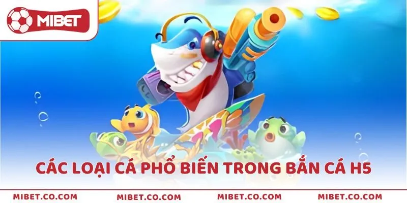 Giới thiệu các loại cá phổ biến trong trò chơi 