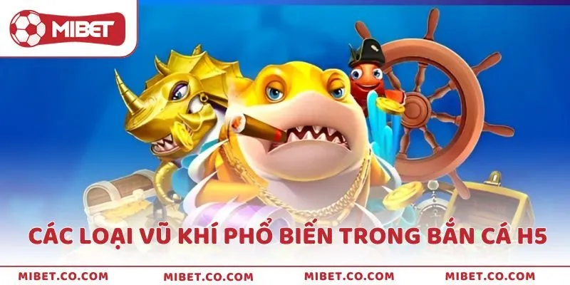 Các loại vũ khí phổ biến được sử dụng trong trò chơi