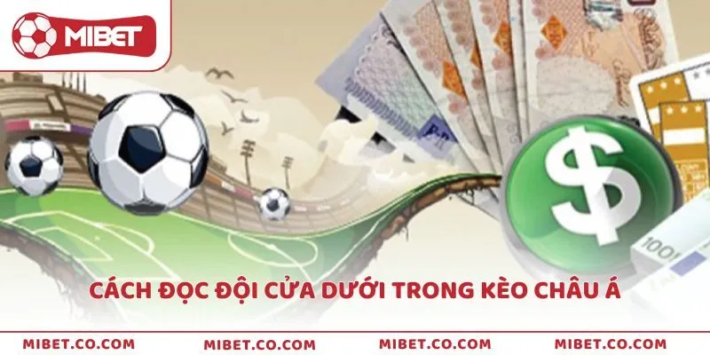 Cách đọc đội cửa dưới trong kèo châu Á