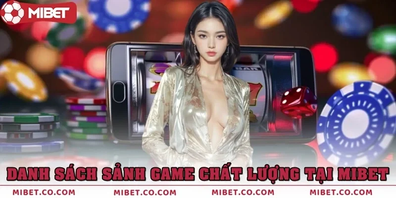 Danh sách sảnh game chất lượng tại nhà cái Mibet