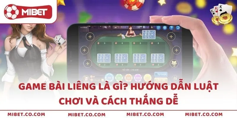 Game Bài Liêng Là Gì? Hướng Dẫn Luật Chơi Và Cách Thắng Dễ