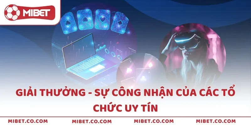 Giải thưởng - Sự công nhận của các tổ chức uy tín