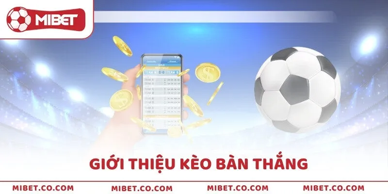 Giới thiệu kèo bàn thắng