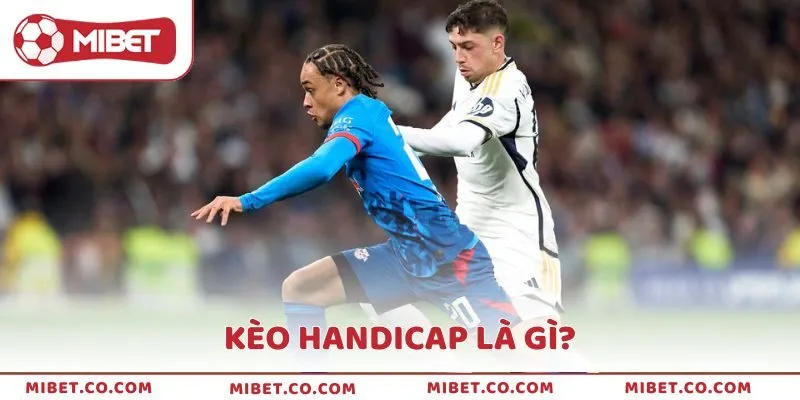 Hướng dẫn cách chơi kèo Handicap là gì cho người mới
