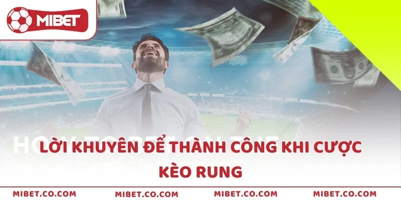 Lời khuyên để thành công khi cược kèo rung