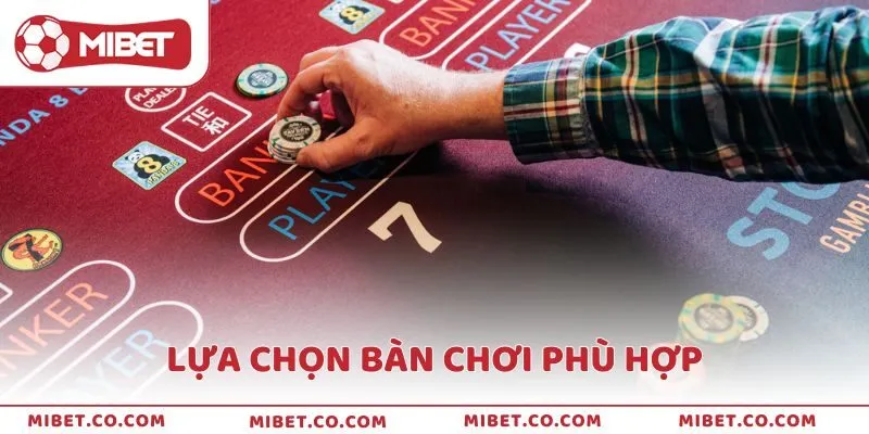 Lựa chọn bàn chơi phù hợp để dễ thắng
