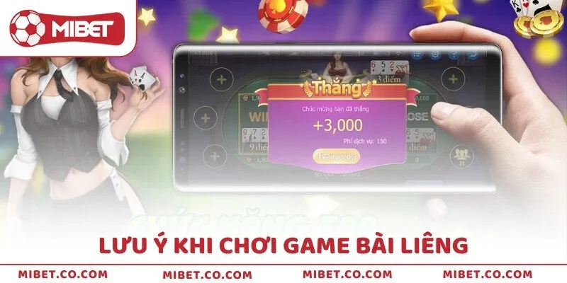 Lưu ý khi chơi game bài Liêng