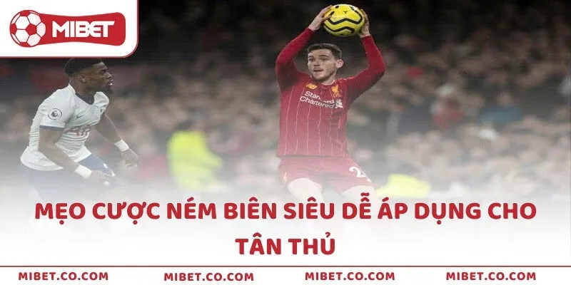 Mẹo cược ném biên siêu dễ áp dụng cho tân thủ