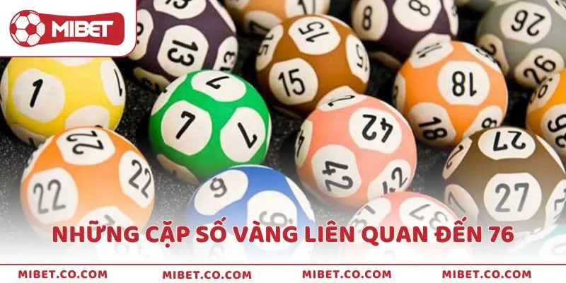 Những cặp số vàng dễ trúng khi đề về 76