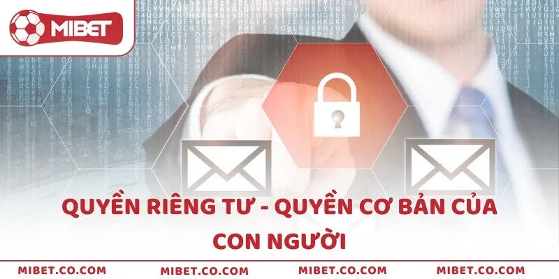 Quyền riêng tư - Quyền cơ bản của con người