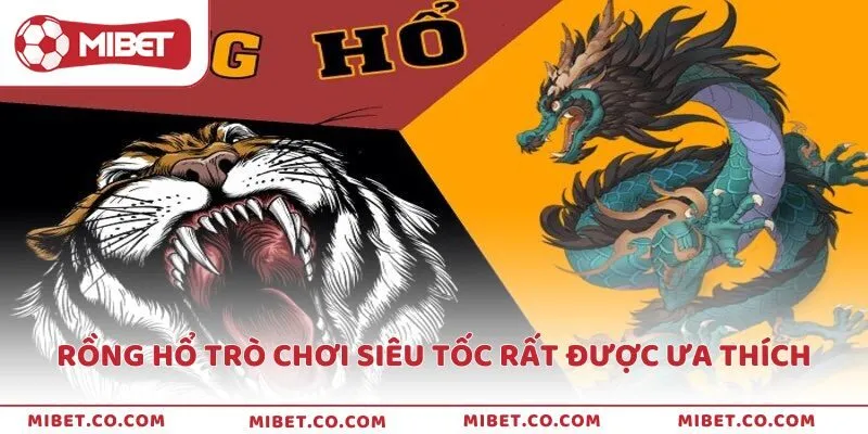 Rồng Hổ là trò chơi siêu tốc rất được yêu thích