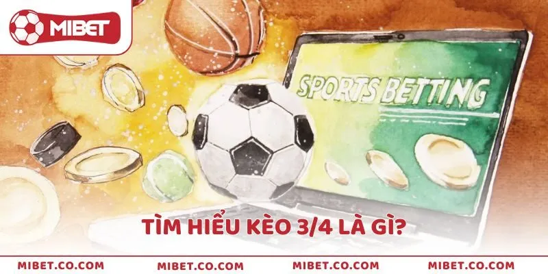 Tìm hiểu thông tin về tỷ lệ chấp 3/4 là gì?