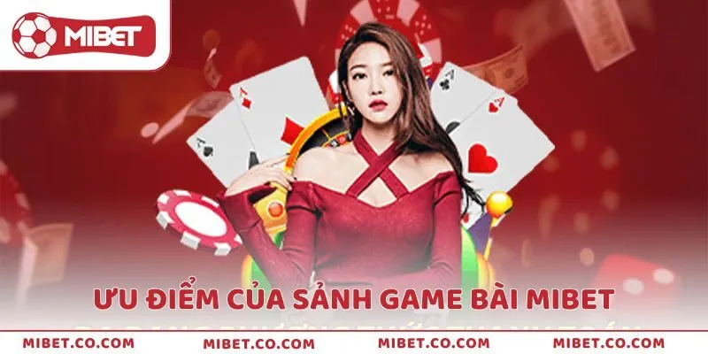 Những điểm mạnh của game bài MIBET khiến nhiều người lựa chọn