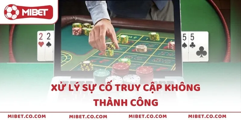 Xử lý sự cố truy cập không thành công